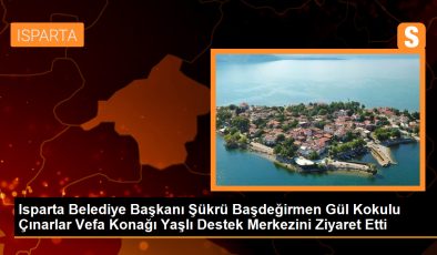 Isparta Belediye Başkanı Şükrü Başdeğirmen Gül Kokulu Çınarlar Vefa Konağı Yaşlı Destek Merkezini Ziyaret Etti